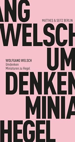 Umdenken: Miniaturen zu Hegel (Fröhliche Wissenschaft) von Matthes & Seitz Verlag